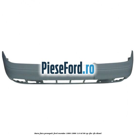 Bara fata prevopsit Ford Mondeo 1993-1996 1.8 TD 90 cp Bara fata prevopsit Ford Mondeo 1993-1996 1.8 TD 90 cp RFM, RFN diesel