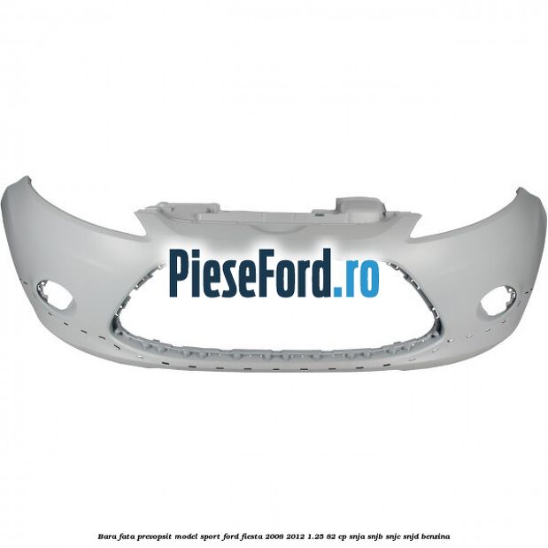Bara fata prevopsit model sport Ford Fiesta 2008-2012 1.25 82 cp SNJA, SNJB, SNJC, SNJD benzina