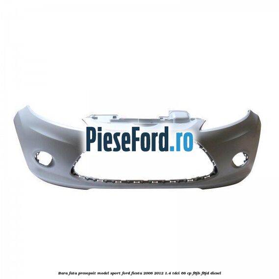 Bara fata prevopsit model sport Ford Fiesta 2008-2012 1.4 TDCi 68 cp F6JB, F6JD diesel