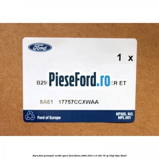 Bara fata prevopsit model sport Ford Fiesta 2008-2012 1.6 TDCi 75 cp HHJF, UBJA diesel
