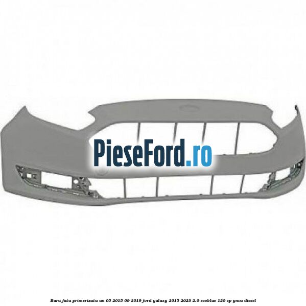 Bara fata primerizata an 05/2015-09/2019 Ford Galaxy 2015-2023 2.0 EcoBlue 120 cp YNCA diesel