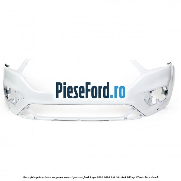 Bara fata primerizata cu gaura senzori parcare Ford Kuga 2016-2018 2.0 TDCi 4x4 150 cp