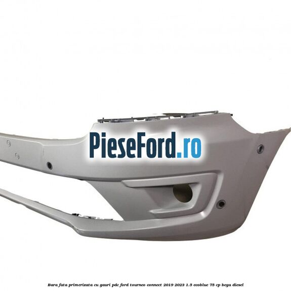 Bara fata primerizata cu gauri PDC Ford Tourneo Connect 2019-2023 1.5 EcoBlue 75 cp BEGA diesel