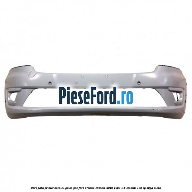 Bara fata primerizata cu gauri PDC Ford Transit Connect 2019-2023 1.5 EcoBlue 100 cp Z2GA diesel
