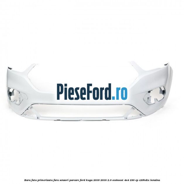Bara fata primerizata fara senzori parcare Ford Kuga 2016-2018 2.0 EcoBoost 4x4 230 cp