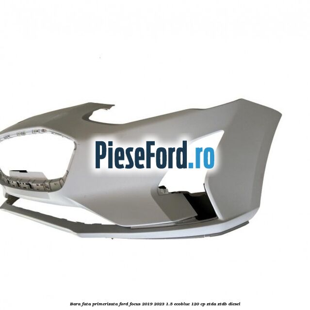 Bara fata primerizata Ford Focus 2019-2023 1.5 EcoBlue 120 cp ZTDA, ZTDB diesel