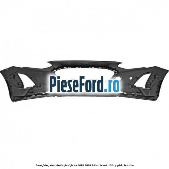 Bara fata primerizata Ford Focus 2019-2023 1.5 EcoBoost 182 cp Y1DA benzina