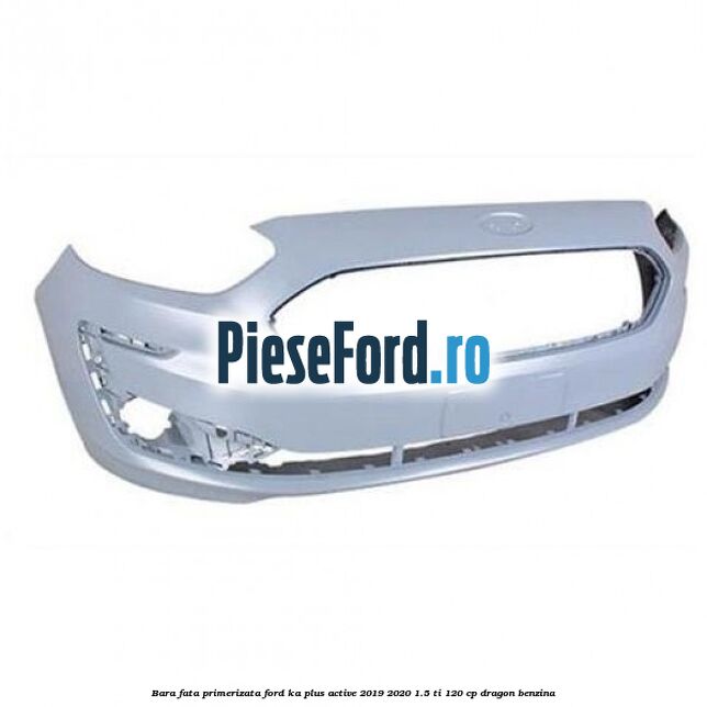 Bara fata primerizata Ford Ka plus Active 2019-2020 1.5 Ti 120 cp dragon benzina