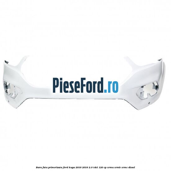 Bara fata primerizata Ford Kuga 2016-2018 2.0 TDCi 120 cp XRMA, XRMB, XRMC diesel
