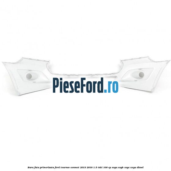 Bara fata primerizata Ford Tourneo Connect 2013-2018 1.5 TDCi 100 cp XVGA, XVGB, XVGC, XXGA diesel