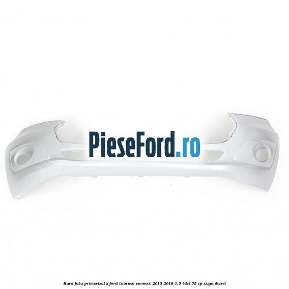 Bara fata primerizata Ford Tourneo Connect 2013-2018 1.5 TDCi 75 cp Bara fata primerizata Ford Tourneo Connect 2013-2018 1.5 TDCi 75 cp XUGA diesel