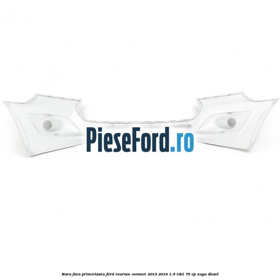 Bara fata primerizata Ford Tourneo Connect 2013-2018 1.5 TDCi 75 cp Bara fata primerizata Ford Tourneo Connect 2013-2018 1.5 TDCi 75 cp XUGA diesel