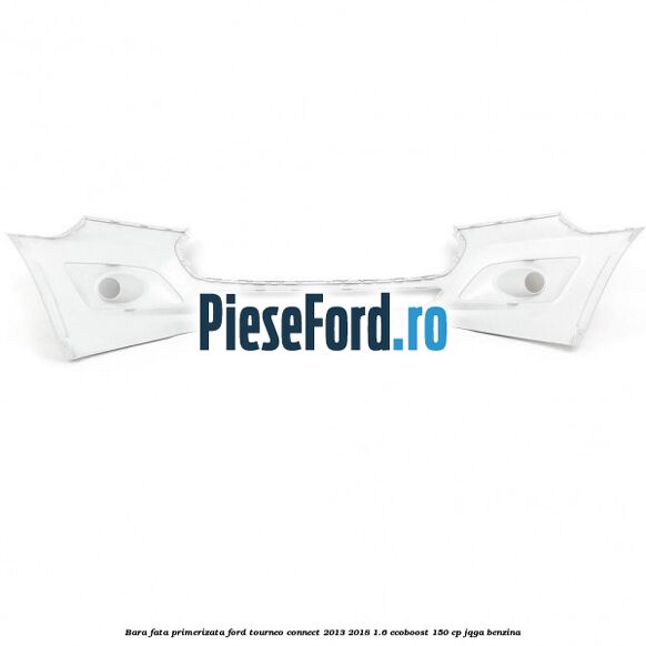 Bara fata primerizata Ford Tourneo Connect 2013-2018 1.6 EcoBoost 150 cp JQGA benzina