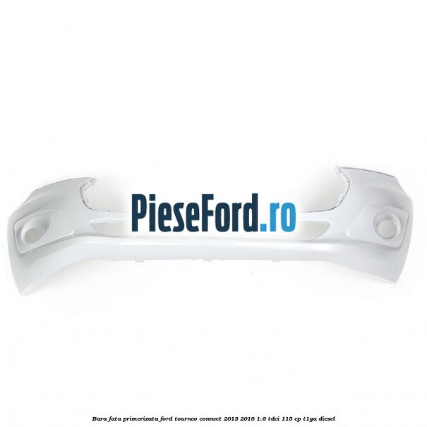 Bara fata primerizata Ford Tourneo Connect 2013-2018 1.6 TDCi 115 cp Bara fata primerizata Ford Tourneo Connect 2013-2018 1.6 TDCi 115 cp T1GA diesel