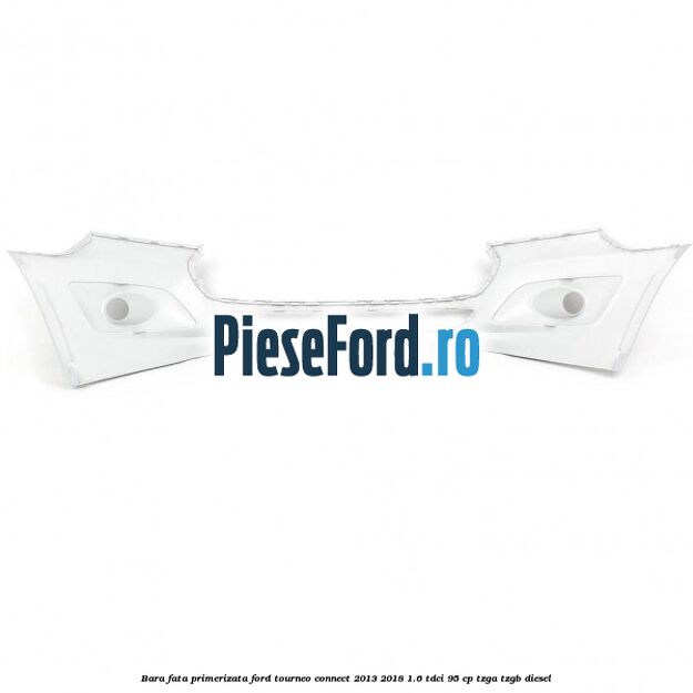 Bara fata primerizata Ford Tourneo Connect 2013-2018 1.6 TDCi 95 cp TZGA, TZGB diesel