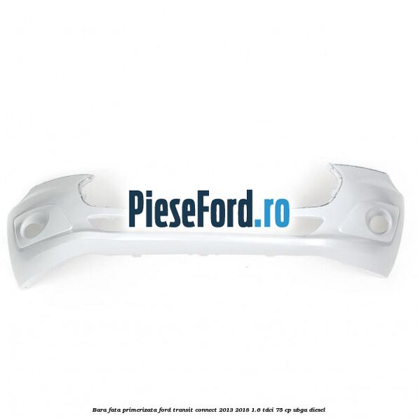 Bara fata primerizata Ford Transit Connect 2013-2018 1.6 TDCi 75 cp UBGA diesel