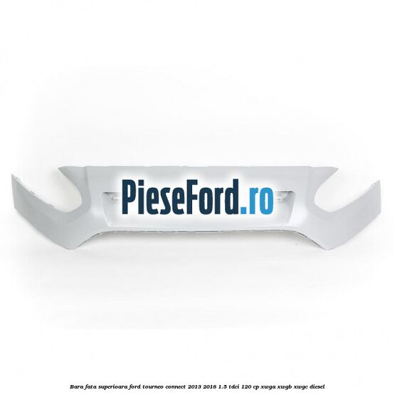 Bara fata superioara Ford Tourneo Connect 2013-2018 1.5 TDCi 120 cp XWGA, XWGB, XWGC diesel