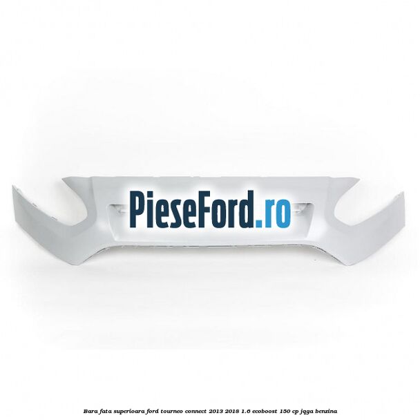 Bara fata superioara Ford Tourneo Connect 2013-2018 1.6 EcoBoost 150 cp JQGA benzina