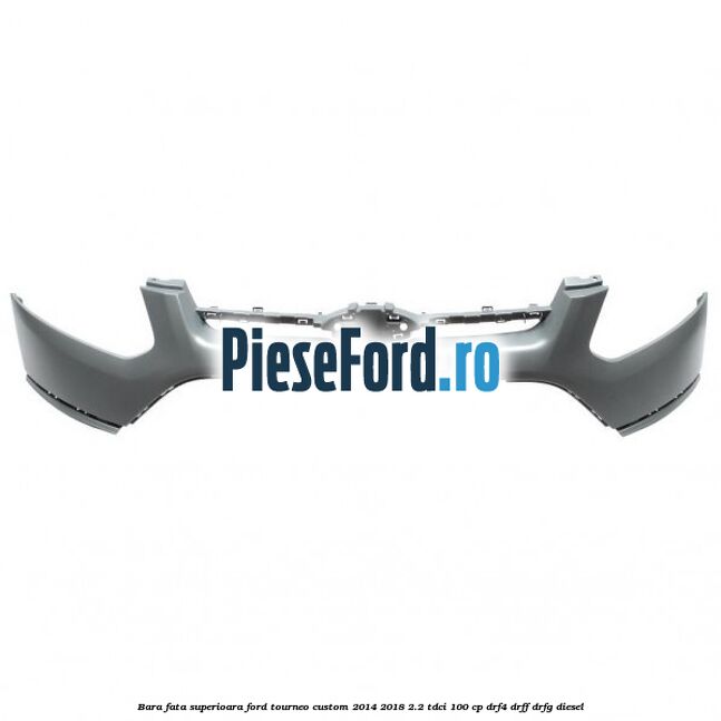 Bara fata superioara Ford Tourneo Custom 2014-2018 2.2 TDCi 100 cp DRF4, DRFF, DRFG diesel