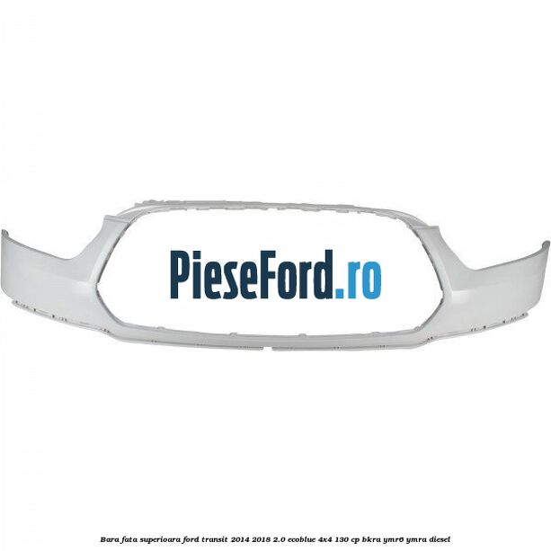 Bara fata superioara Ford Transit 2014-2018 2.0 EcoBlue 4x4 130 cp