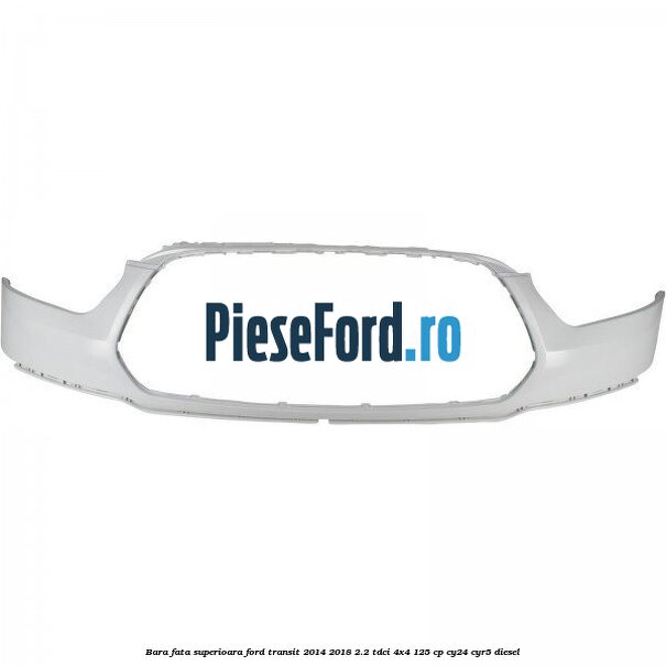 Bara fata superioara Ford Transit 2014-2018 2.2 TDCi 4x4 125 cp CY24, CYR5 diesel