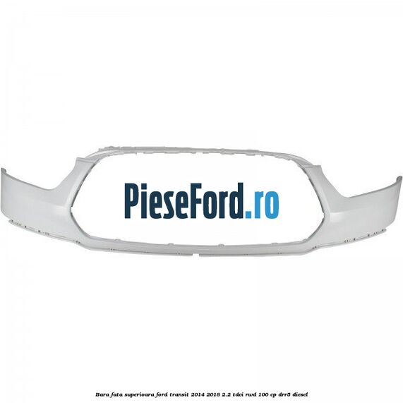 Bara fata superioara Ford Transit 2014-2018 2.2 TDCi RWD 100 cp