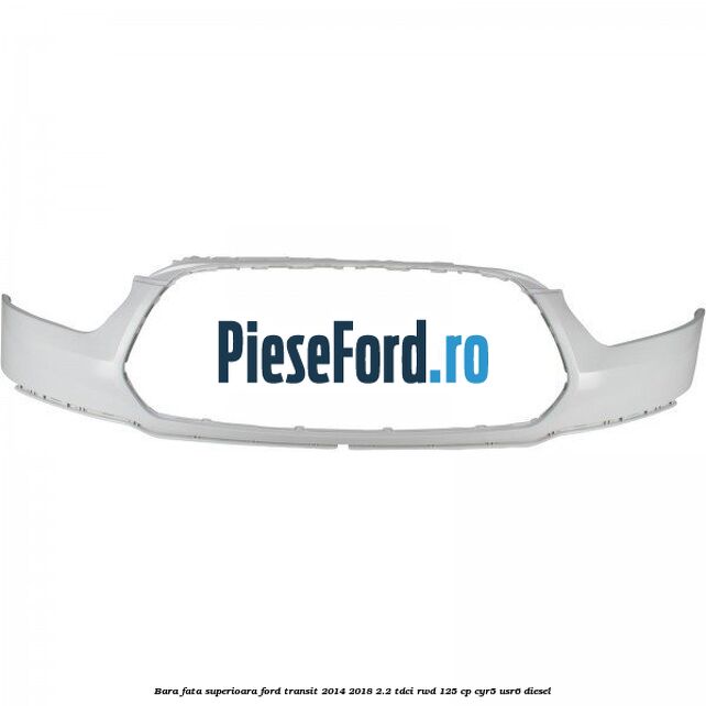Bara fata superioara Ford Transit 2014-2018 2.2 TDCi RWD 125 cp