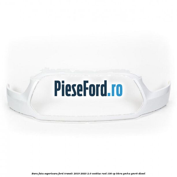 Bara fata superioara Ford Transit 2019-2023 2.0 EcoBlue RWD 130 cp Bara fata superioara Ford Transit 2019-2023 2.0 EcoBlue RWD 130 cp BKRA, YMHA, YMR6 diesel
