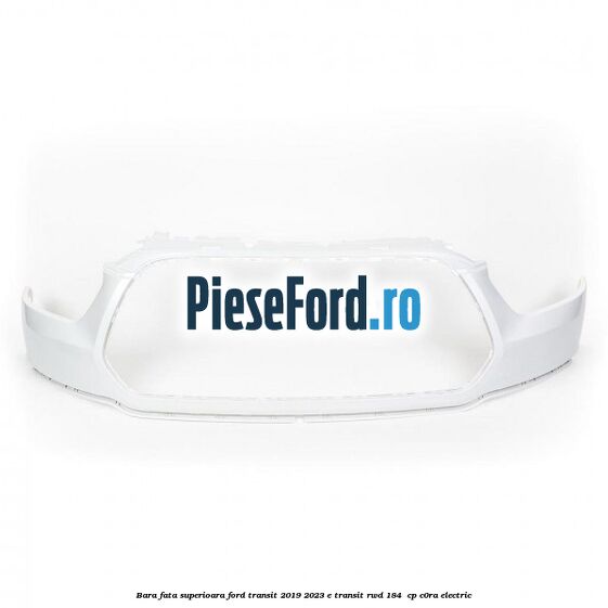 Bara fata superioara Ford Transit 2019-2023 E-TRANSIT RWD 184  cp C0RA electric