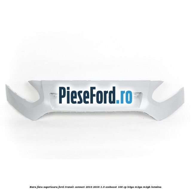 Bara fata superioara Ford Transit Connect 2013-2018 1.0 EcoBoost 100 cp B3GA, M2GA, M2GB benzina
