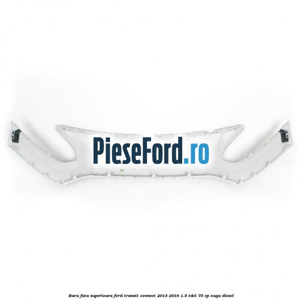 Bara fata superioara Ford Transit Connect 2013-2018 1.5 TDCi 75 cp XUGA diesel