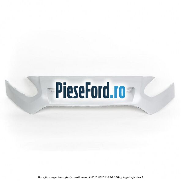 Bara fata superioara Ford Transit Connect 2013-2018 1.6 TDCi 95 cp TZGA, TZGB diesel