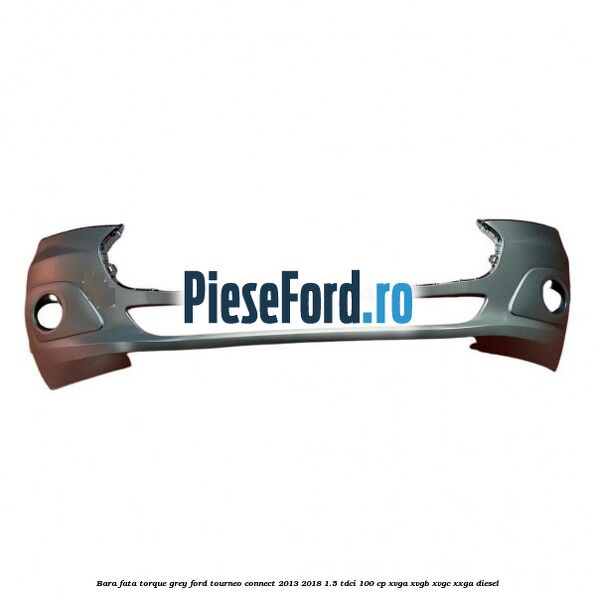 Bara fata torque grey Ford Tourneo Connect 2013-2018 1.5 TDCi 100 cp XVGA, XVGB, XVGC, XXGA diesel