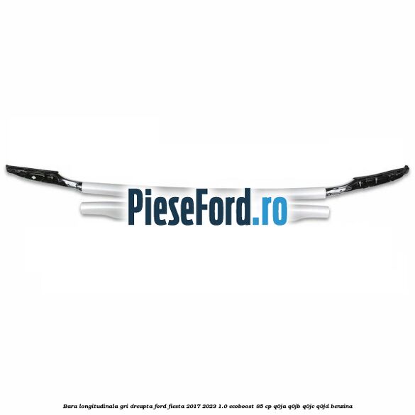 Bara longitudinala gri dreapta Ford Fiesta 2017-2023 1.0 EcoBoost 85 cp Q0JA, Q0JB, Q0JC, Q0JD benzina