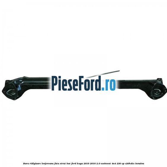 Bara ridigizare lonjeroane fata strut bar Ford Kuga 2016-2018 2.0 EcoBoost 4x4 230 cp C20HDTX benzina