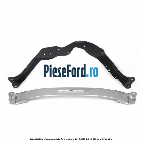 Bara rigidizare lonjeroane fata Ford Mustang 2015-2018 5.0 V8 418 cp MF8F benzina