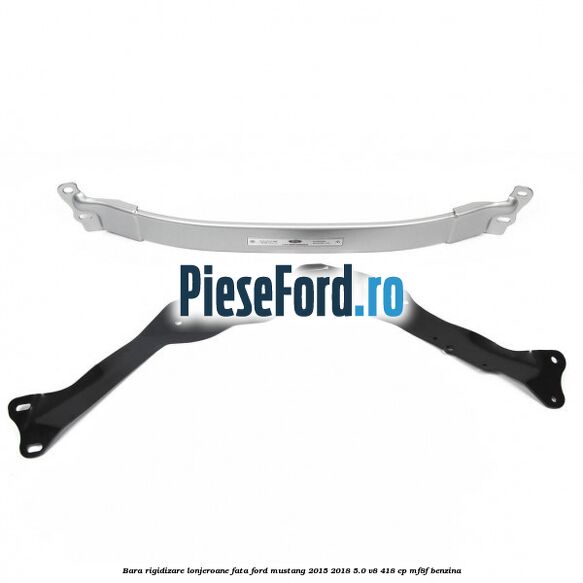 Bara rigidizare lonjeroane fata Ford Mustang 2015-2018 5.0 V8 418 cp MF8F benzina