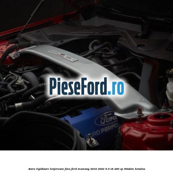 Bara rigidizare lonjeroane fata Ford Mustang 2018-2022 5.0 V8 450 cp 50SDEM benzina