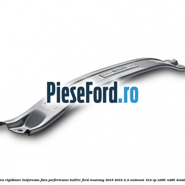 Bara rigidizare lonjeroane fata Performance Bullitt Ford Mustang 2015-2018 2.3 EcoBoost 314 cp N38H, N48H benzina