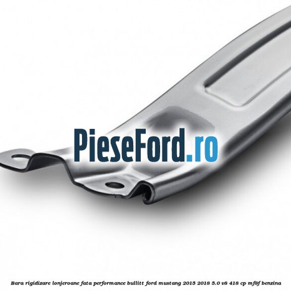 Bara rigidizare lonjeroane fata Performance Bullitt Ford Mustang 2015-2018 5.0 V8 418 cp MF8F benzina
