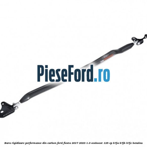 Bara rigidizare Performance din carbon Ford Fiesta 2017-2023 1.0 EcoBoost 125 cp B7JA, B7JB, B7JC benzina