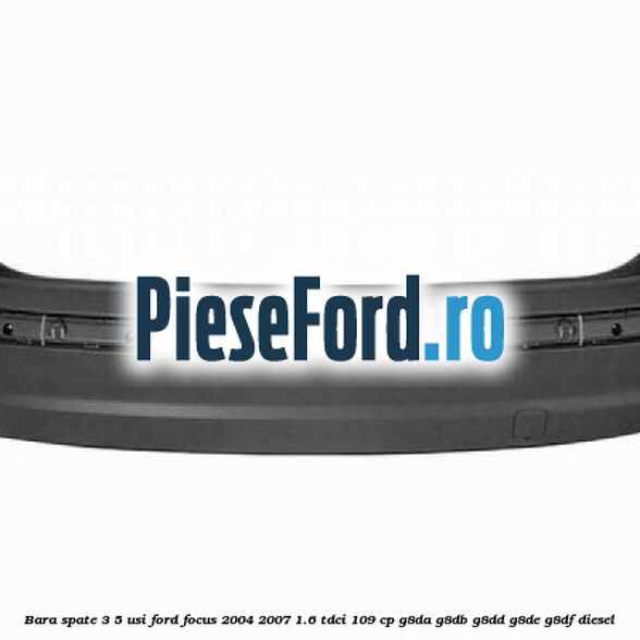 Bara spate 3/5 Usi Ford Focus 2004-2007 1.6 TDCi 109 cp G8DA, G8DB, G8DD, G8DE, G8DF diesel