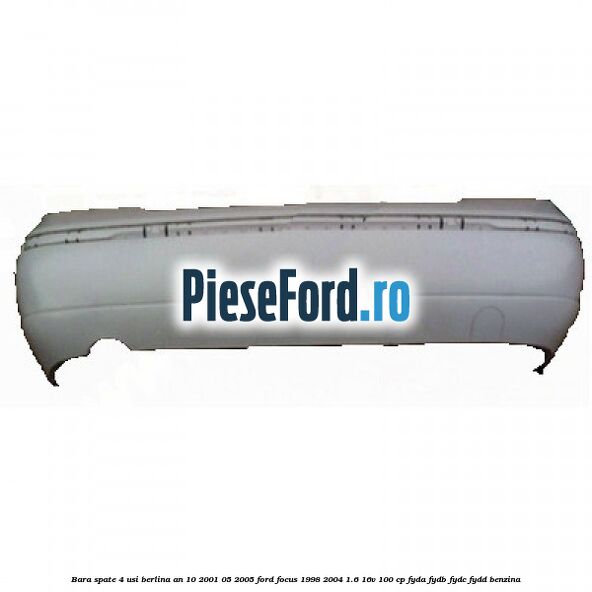 Bara spate 4 usi berlina an 10/2001-05/2005 Ford Focus 1998-2004 1.6 16V 100 cp FYDA, FYDB, FYDC, FYDD benzina