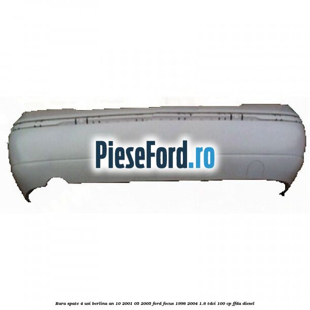Bara spate 4 usi berlina an 10/2001-05/2005 Ford Focus 1998-2004 1.8 TDCi 100 cp FFDA diesel