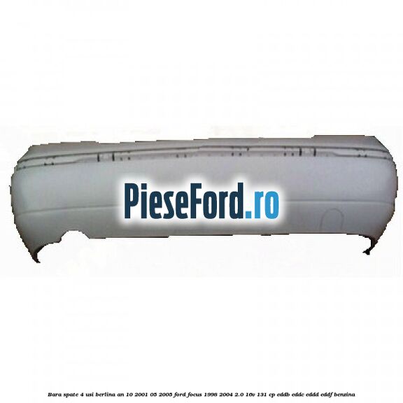 Bara spate 4 usi berlina an 10/2001-05/2005 Ford Focus 1998-2004 2.0 16V 131 cp EDDB, EDDC, EDDD, EDDF benzina