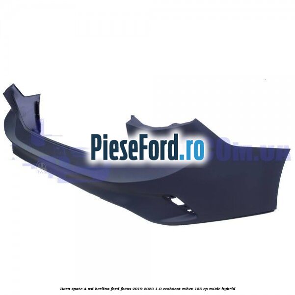 Bara spate 4 usi berlina Ford Focus 2019-2023 1.0 EcoBoost mHEV 155 cp M0DC Hybrid