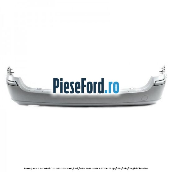 Bara spate 5 usi combi 10/2001-05/2005 Ford Focus 1998-2004 1.4 16V 75 cp FXDA, FXDB, FXDC, FXDD benzina