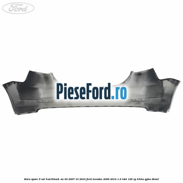 Bara spate 5 usi hatchback an 03/2007-10/2010 Ford Mondeo 2008-2014 1.8 TDCi 125 cp KHBA, QYBA diesel