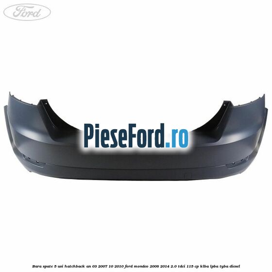 Bara spate 5 usi hatchback an 03/2007-10/2010 Ford Mondeo 2008-2014 2.0 TDCi 115 cp KLBA, LPBA, TYBA diesel