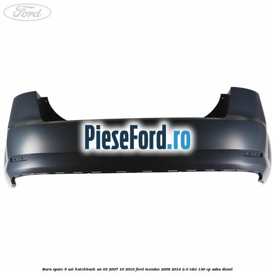 Bara spate 5 usi hatchback an 03/2007-10/2010 Ford Mondeo 2008-2014 2.0 TDCi 130 cp AZBA diesel